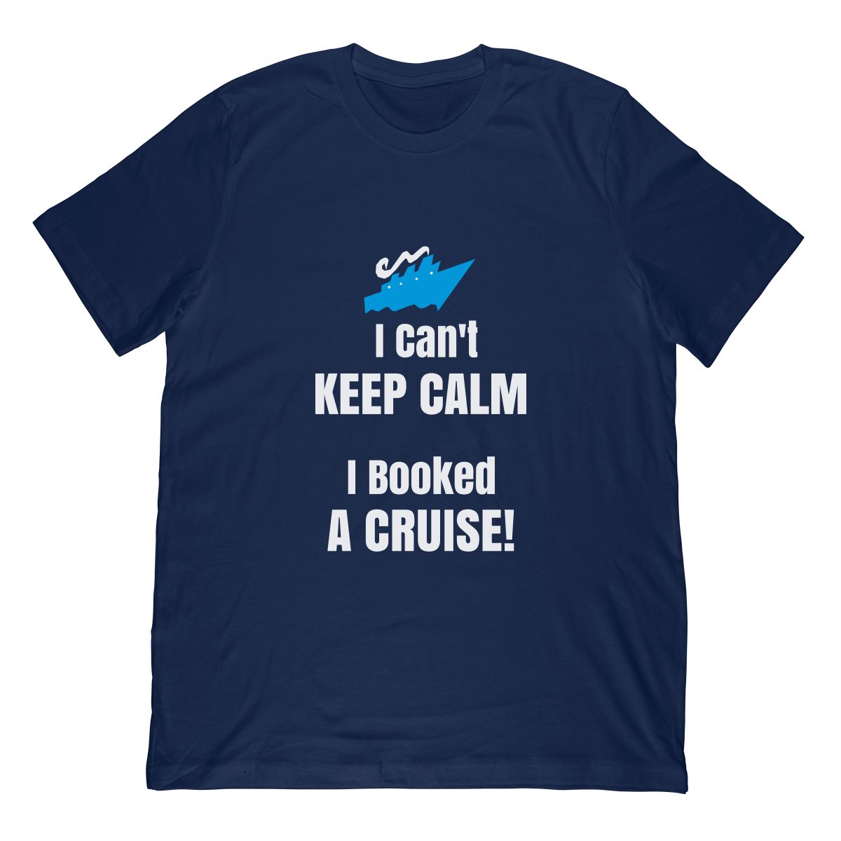 Funny Cruise Shirt I Cant Keep Calm I Booked A Cruise Ship