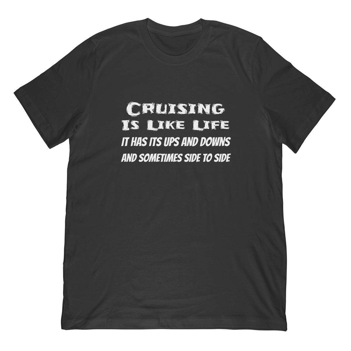 Cruise Shirt Cruising Is Like Life Ups Downs Side To Side